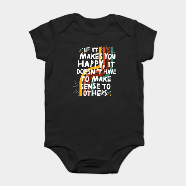 Do What Makes You Happy Baby Bodysuit by The WYLD Tribe